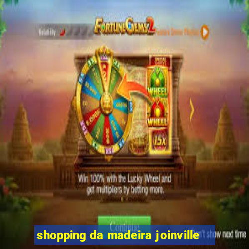 shopping da madeira joinville
